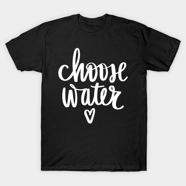 Chose water Hydration Time stay Hydrated T-Shirt by Hohohaxi